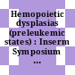 Hemopoietic dysplasias (preleukemic states) : Inserm Symposium : Paris, 19.09.75-21.09.75.