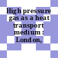 High pressure gas as a heat transport medium : London, 09.03.1967-10.03.1967