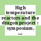 High temperature reactors and the dragon project : symposium. session 0002 : 23.5.1966. Paper 5, 6, 17 : London, 23.05.1966-23.05.1966