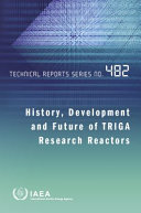 History, development and future of TRIGA research reactors [E-Book] /