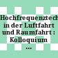 Hochfrequenztechnik in der Luftfahrt und Raumfahrt : Kolloquium : Beiträge : Oberpfaffenhofen, 23.06.80.