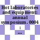 Hot laboratories and equipment: annual symposium. 0004 : Washington, DC, 29.09.55-30.09.55