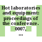 Hot laboratories and equipment: proceedings of the conference. 0007, supplement : Nuclear congress. 1959 : Cleveland, OH, 07.04.59-09.04.59