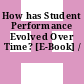 How has Student Performance Evolved Over Time? [E-Book] /