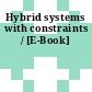 Hybrid systems with constraints / [E-Book]