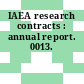 IAEA research contracts : annual report. 0013.
