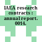 IAEA research contracts : annual report. 0014.
