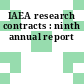 IAEA research contracts : ninth annual report