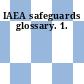 IAEA safeguards glossary. 1.