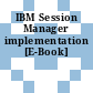 IBM Session Manager implementation [E-Book]