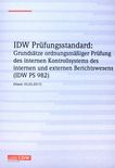 IDW Prüfungsstandard : Grundsätze ordnungsgemäßer Prüfung des internen Kontrollsystems des internen und externen Berichtswesens : Stand: 03.03.2017 /