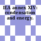 IEA annex XIV: condensation and energy.