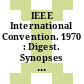 IEEE International Convention. 1970 : Digest. Synopses of papers presented : New-York, NY, 23.03.70-26.03.70.