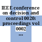IEEE conference on decision and control 0020: proceedings vol 0002 : San-Diego, CA, 16.12.81-18.12.81.