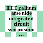 IEEE gallium arsenide integrated circuit symposium 0011: technical digest 1989 : Annual GaAs IC symposium 0011: technical digest 1989 : San-Diego, CA, 22.10.89-25.10.89.