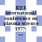 IEEE international conference on plasma science 1977: conference record - abstracts : Troy, NY, 23.03.77-25.03.77.
