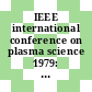 IEEE international conference on plasma science 1979: conference record - abstracts : Montreal, 04.06.79-06.06.79.