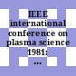 IEEE international conference on plasma science 1981: conference record - abstracts : Santa-Fe, NM, 18.05.81-20.05.81.