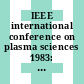 IEEE international conference on plasma sciences 1983: conference record - abstracts : San-Diego, CA, 23.05.83-25.05.83.