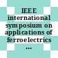 IEEE international symposium on applications of ferroelectrics [E-Book] : ISAF.