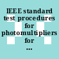 IEEE standard test procedures for photomultipliers for scintillation counting and glossary for scintillation counting field.
