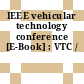 IEEE vehicular technology conference [E-Book] : VTC /