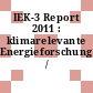 IEK-3 Report 2011 : klimarelevante Energieforschung /