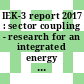 IEK-3 report 2017 : sector coupling - research for an integrated energy system [E-Book] /