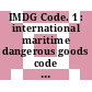 IMDG Code. 1 : international maritime dangerous goods code einschliesslich Amendment 30-00 : amtliche deutsche Übersetzung /