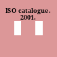 ISO catalogue. 2001.