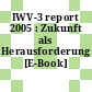 IWV-3 report 2005 : Zukunft als Herausforderung [E-Book] /