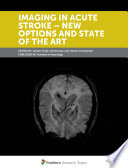 Imaging in Acute Stroke - New Options and State of the Art [E-Book] /