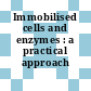 Immobilised cells and enzymes : a practical approach /