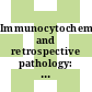 Immunocytochemistry and retrospective pathology: symposia : Histochemical society annual meeting 0029 : Vancouver, 01.04.78-02.04.78.