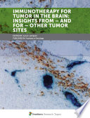 Immunotherapy for Tumor in the Brain: Insights From - and For - Other Tumor Sites [E-Book] /