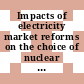 Impacts of electricity market reforms on the choice of nuclear and other generation technologies [E-Book]