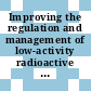 Improving the regulation and management of low-activity radioactive wastes / [E-Book]