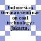 Indonesian German seminar on coal technology : Jakarta, 19.10.80-26.10.80.