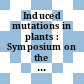 Induced mutations in plants : Symposium on the nature, induction and utilization of mutations in plants : Pullman, WA, 14.07.69-18.07.69