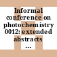 Informal conference on photochemistry 0012: extended abstracts : Gaithersburg, MD, 28.06.76-01.07.76.