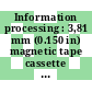 Information processing : 3,81 mm (0.150 in) magnetic tape cassette for information interchange, 32 bpmm (800 bpi), phase encoded.