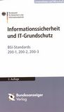 Informationssicherheit und IT-Grundschutz : BSI-Standards 200-1, 200-2 und 200-3