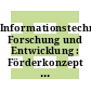 Informationstechnik Forschung und Entwicklung : Förderkonzept des BMFT im Rahmen des Zukunftskonzepts Informationstechnik der Bundesregierung 1993 - 1996.