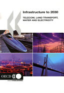 Infrastructure to 2030 : telecom, land transport, water and electricity /