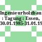 Ingenieurholzbau : Tagung : Essen, 30.01.1985-31.01.1985