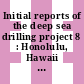 Initial reports of the deep sea drilling project 8 : Honolulu, Hawaii to Papeete, Tahiti, October - December 1969