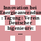 Innovation bei Energieanwendungstechniken : Tagung : Verein Deutscher Ingenieure: Gesellschaft Energietechnik: Jahrestagung. 0003 : Verein Deutscher Ingenieure: Gesellschaft Energietechnik: Fachtagung. 0004 : Darmstadt, 25.02.1986-26.02.1986