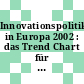 Innovationspolitik in Europa 2002 : das Trend Chart für Innovation in Europa /