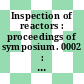 Inspection of reactors : proceedings of symposium. 0002 : Newport, 30.9.1980 : Reactor inspection : symposium. 0002 : Newport, 30.09.1980-30.09.1980.