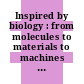 Inspired by biology : from molecules to materials to machines [E-Book] /